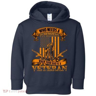 Veteran Dad Design Who Needs A Superhero Toddler Hoodie