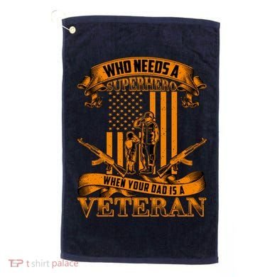Veteran Dad Design Who Needs A Superhero Golf Towel