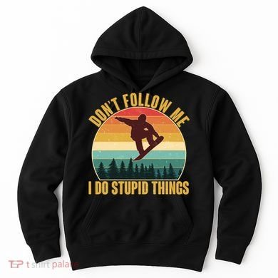 Vintage Don't Follow Me I Do Stupid Things Snowboarder Hoodie