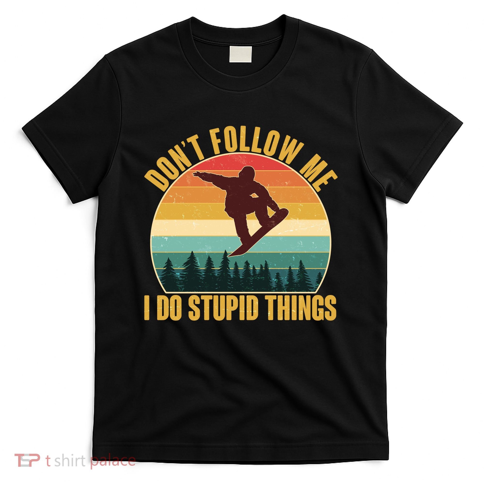 Vintage Don't Follow Me I Do Stupid Things Snowboarder T-Shirt