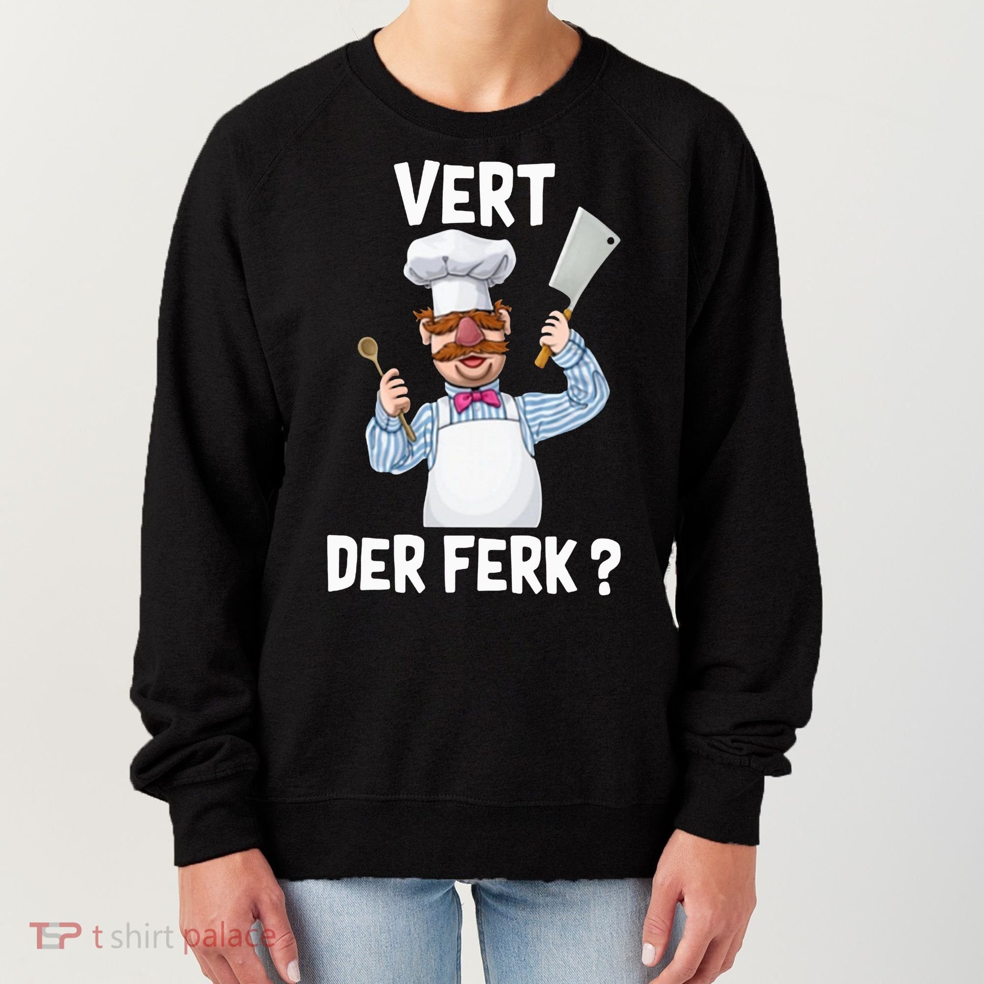 Vert Der Ferk The Swedish Chef Women's Sweatshirt
