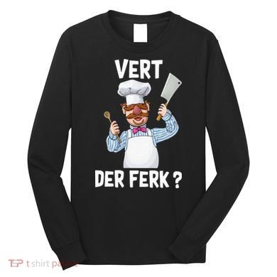 Vert Der Ferk The Swedish Chef Long Sleeve Shirt
