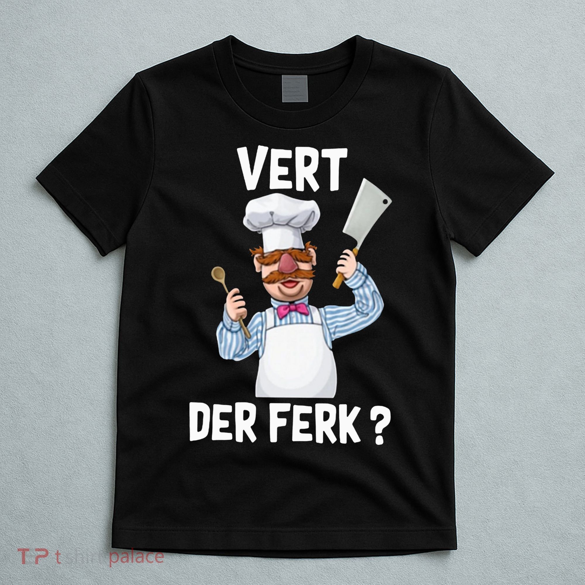 Vert Der Ferk The Swedish Chef T-Shirt