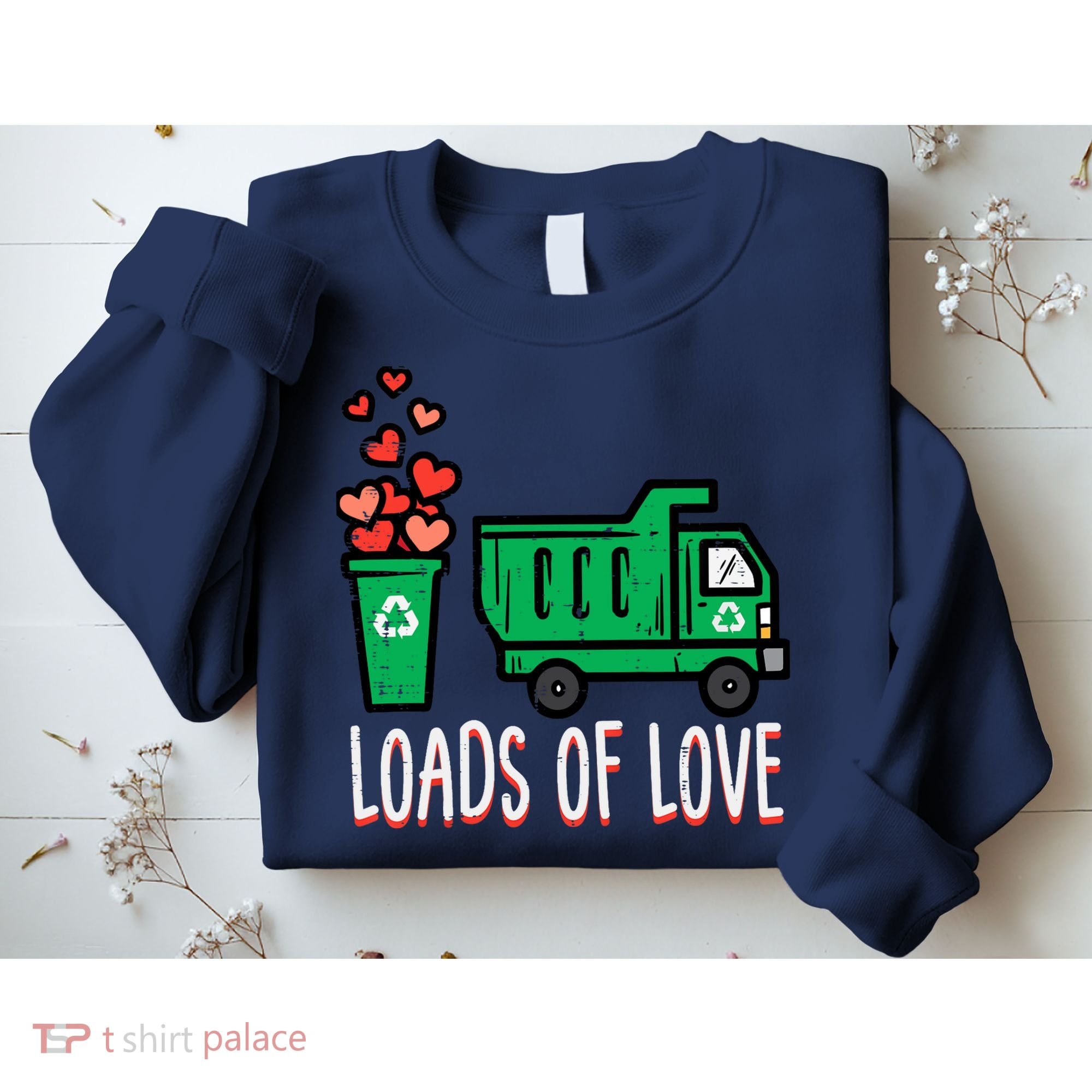 Valentines Day Garbage Truck Loads Of Love Sweatshirt