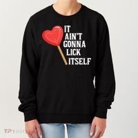 Valentine's Day Gift Cute Candy It Aint't Gonna Lick Itself Women's Sweatshirt thumb 0