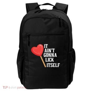 Valentine's Day Gift Cute Candy It Aint't Gonna Lick Itself Backpack
