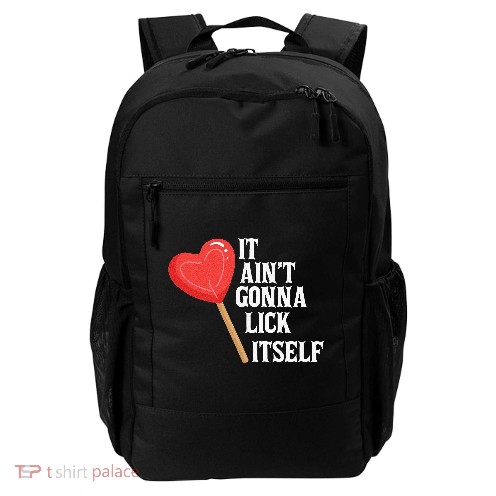 Valentine's Day Gift Cute Candy It Aint't Gonna Lick Itself Backpack
