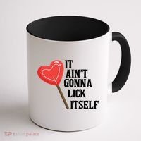 Valentine's Day Gift Cute Candy It Aint't Gonna Lick Itself Coffee Mug thumb 1