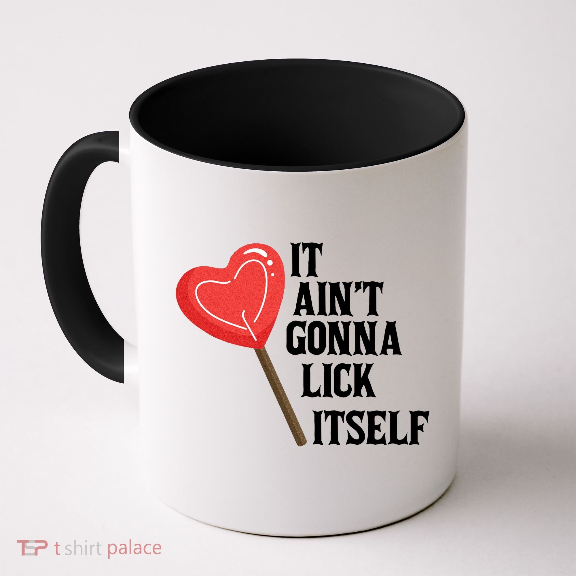 Valentine's Day Gift Cute Candy It Aint't Gonna Lick Itself Coffee Mug