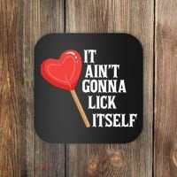 Valentine's Day Gift Cute Candy It Aint't Gonna Lick Itself Coaster thumb 0