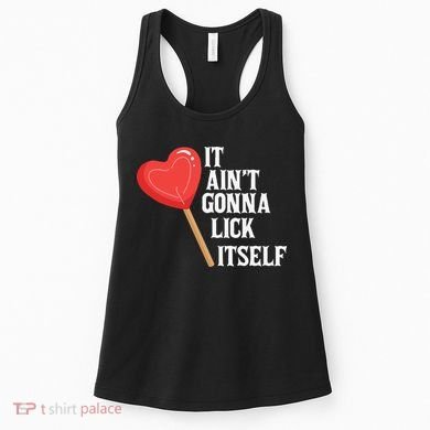 Valentine's Day Gift Cute Candy It Aint't Gonna Lick Itself Women's Tank Top