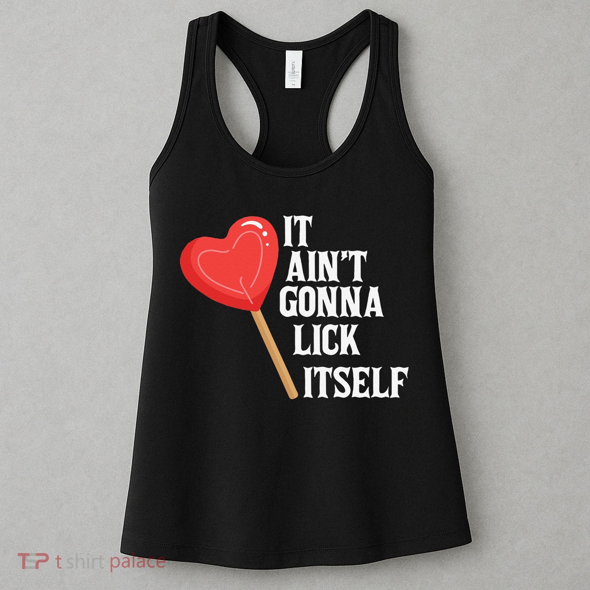 Valentine's Day Gift Cute Candy It Aint't Gonna Lick Itself Women's Tank Top