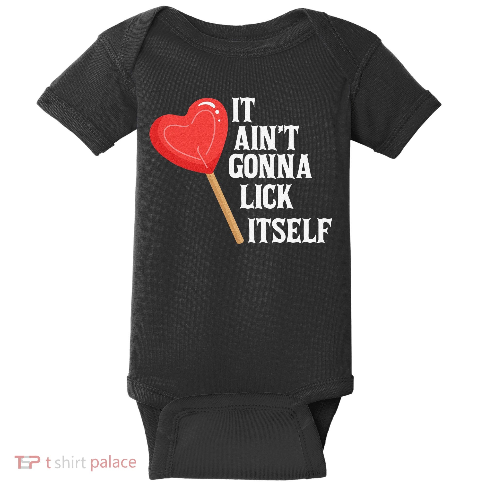 Valentine's Day Gift Cute Candy It Aint't Gonna Lick Itself Baby Bodysuit