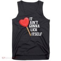 Valentine's Day Gift Cute Candy It Aint't Gonna Lick Itself Tank Top thumb 0