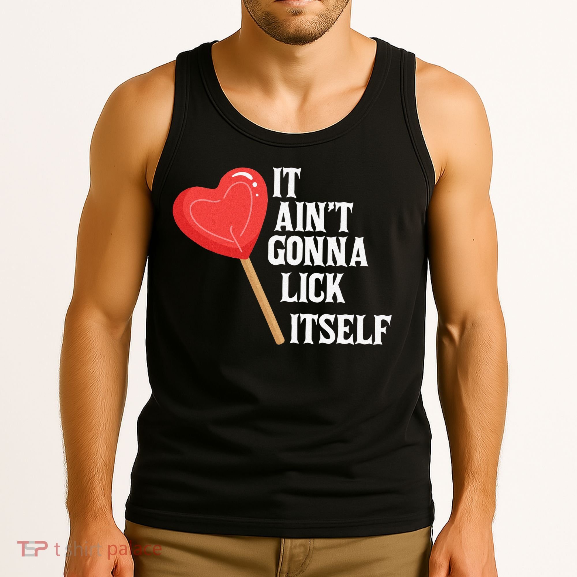 Valentine's Day Gift Cute Candy It Aint't Gonna Lick Itself Tank Top