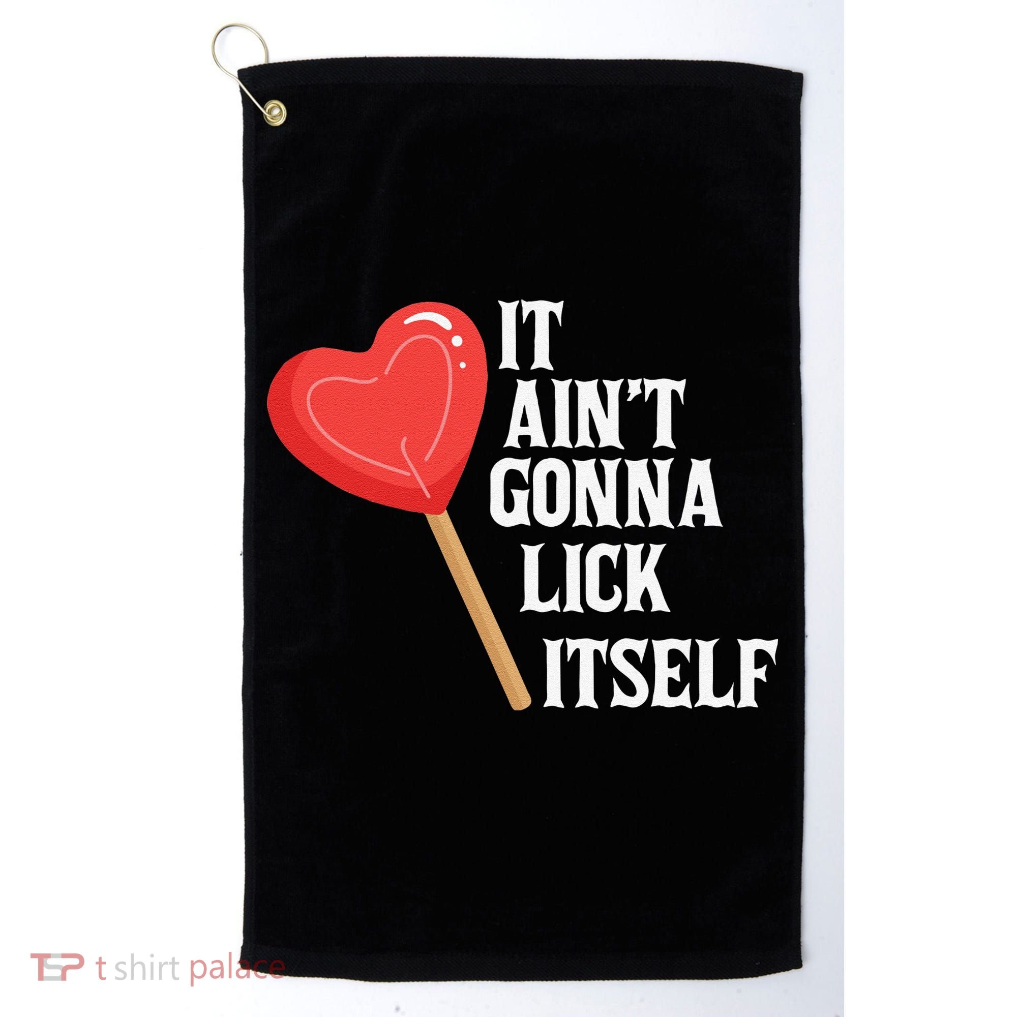 Valentine's Day Gift Cute Candy It Aint't Gonna Lick Itself Golf Towel