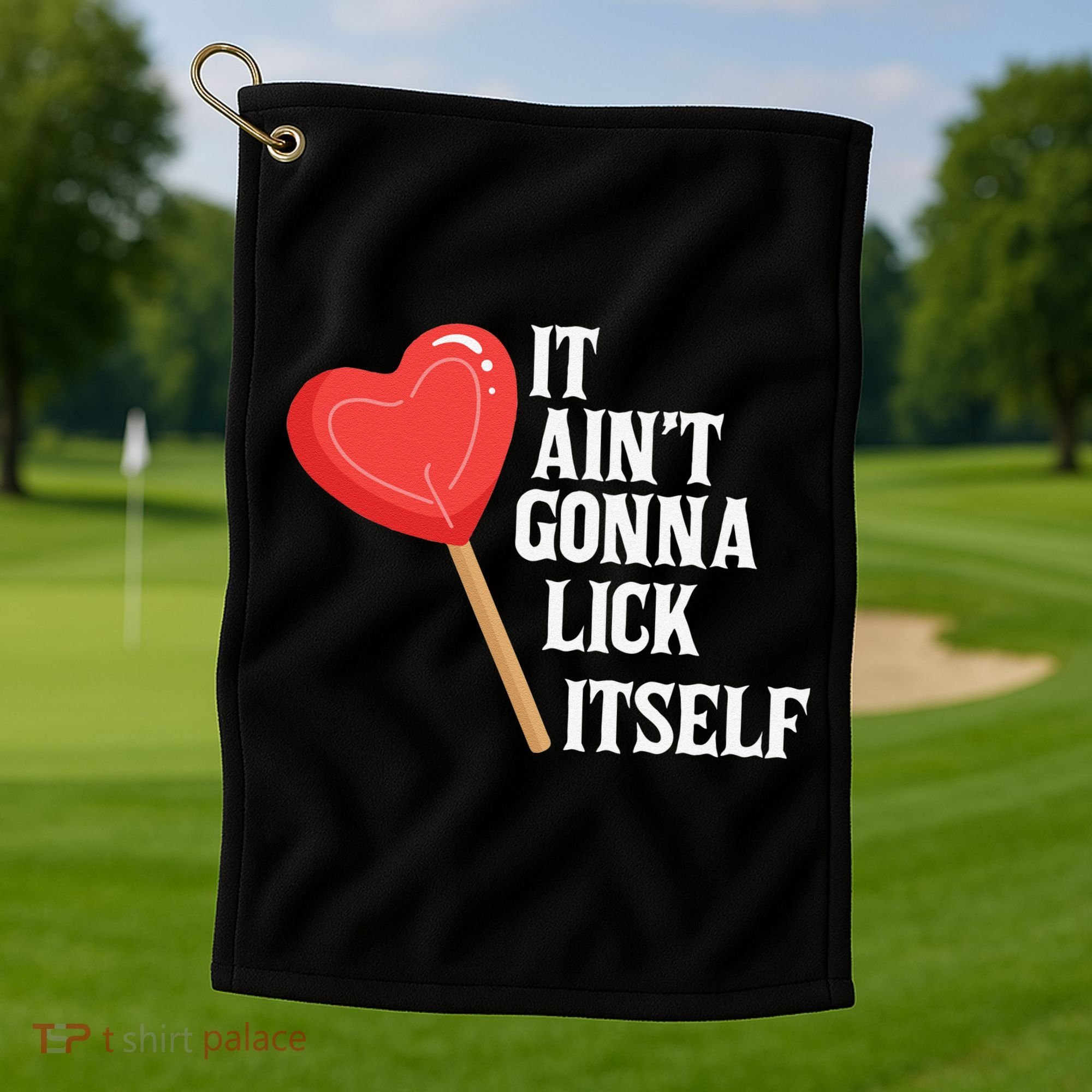 Valentine's Day Gift Cute Candy It Aint't Gonna Lick Itself Golf Towel