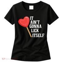Valentine's Day Gift Cute Candy It Aint't Gonna Lick Itself Women's T-Shirt thumb 0