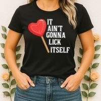 Valentine's Day Gift Cute Candy It Aint't Gonna Lick Itself Women's T-Shirt thumb 2