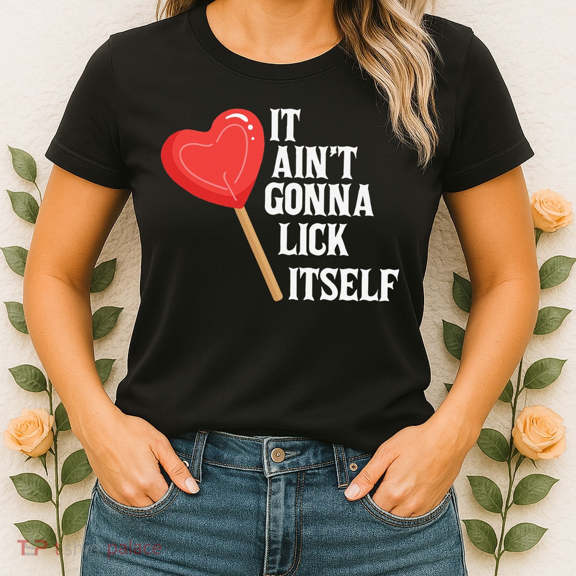 Valentine's Day Gift Cute Candy It Aint't Gonna Lick Itself Women's T-Shirt