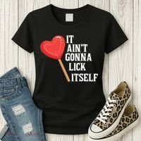 Valentine's Day Gift Cute Candy It Aint't Gonna Lick Itself Women's T-Shirt thumb 3
