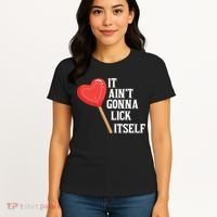 Valentine's Day Gift Cute Candy It Aint't Gonna Lick Itself Women's T-Shirt thumb 4