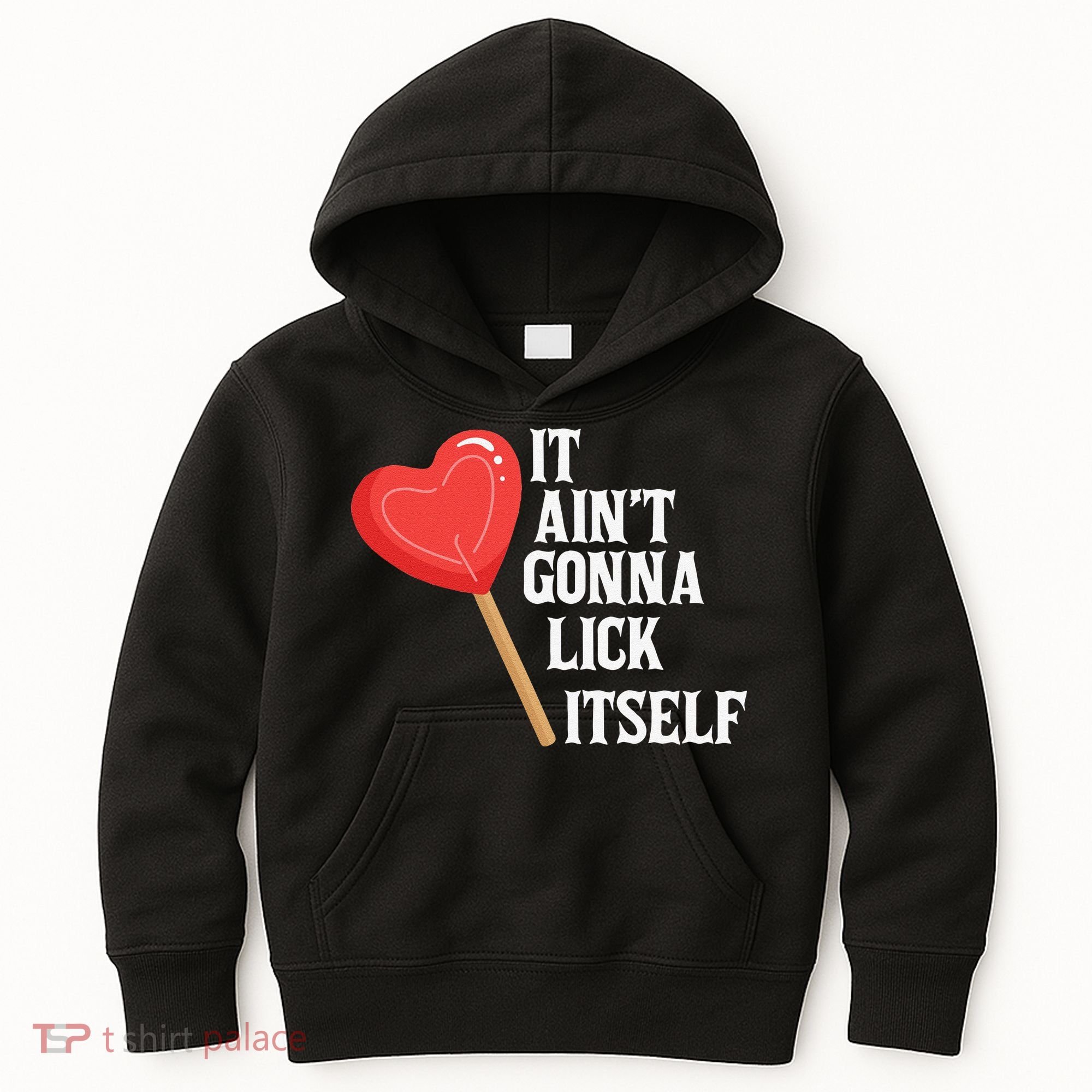 Valentine's Day Gift Cute Candy It Aint't Gonna Lick Itself Kids Hoodie