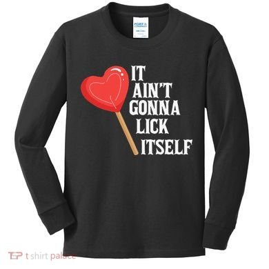 Valentine's Day Gift Cute Candy It Aint't Gonna Lick Itself Kids Long Sleeve Shirt