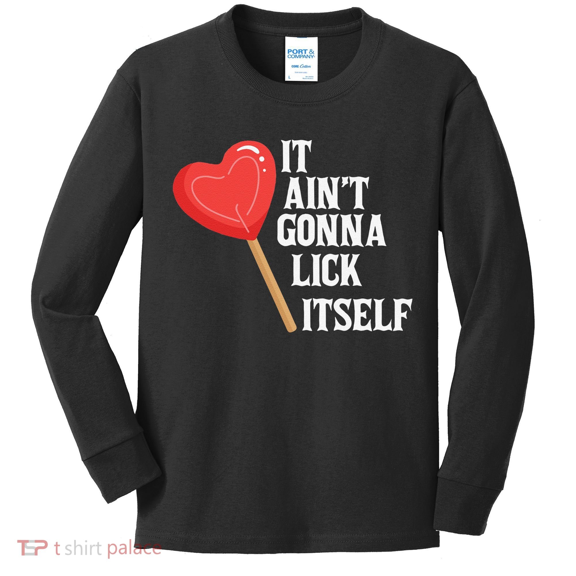 Valentine's Day Gift Cute Candy It Aint't Gonna Lick Itself Kids Long Sleeve Shirt