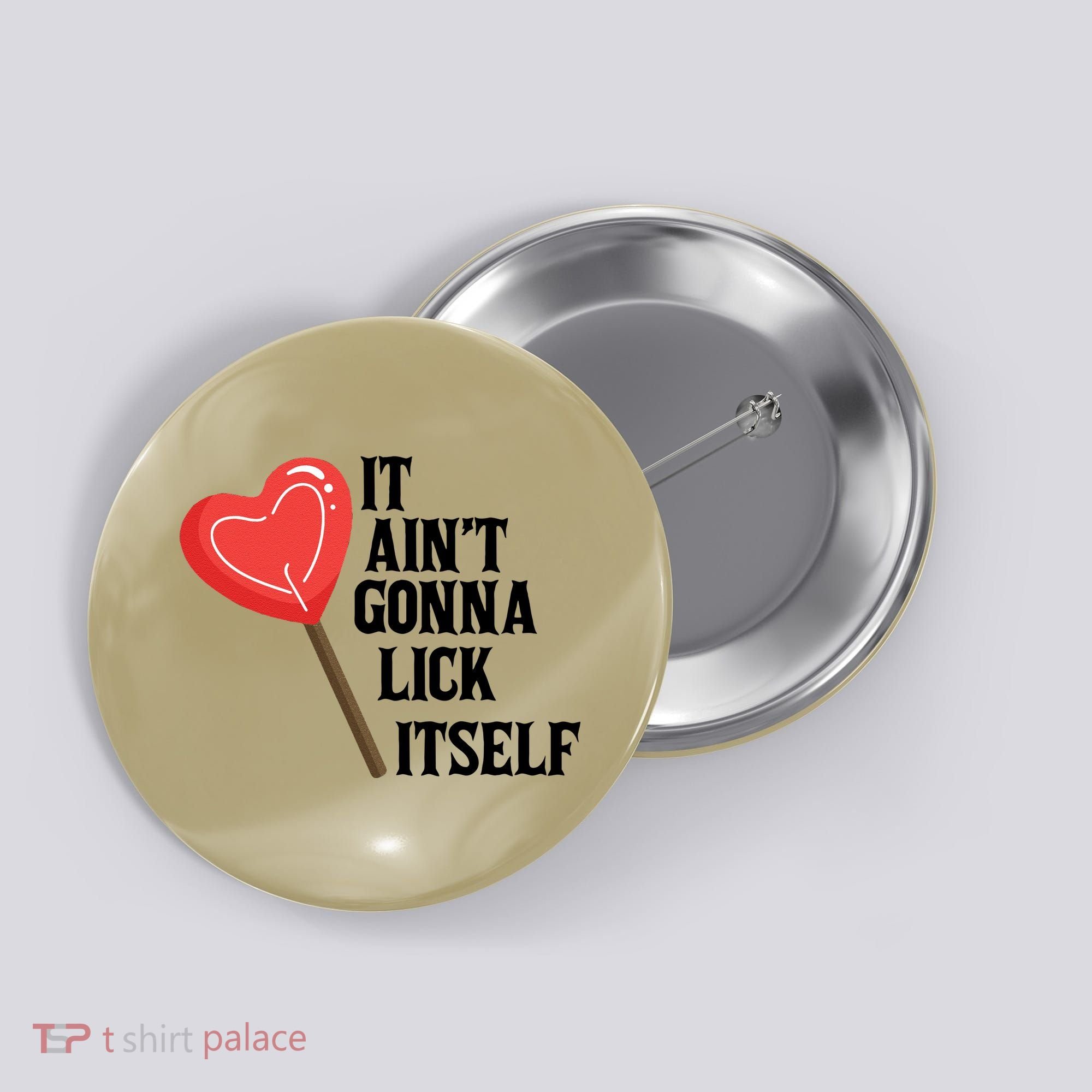 Valentine's Day Gift Cute Candy It Aint't Gonna Lick Itself Button