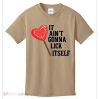 Valentine's Day Gift Cute Candy It Aint't Gonna Lick Itself Kids T-Shirt thumb 0