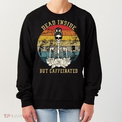Vintage Dead Inside But Caffeinated Women's Sweatshirt