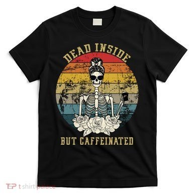 Vintage Dead Inside But Caffeinated T-Shirt