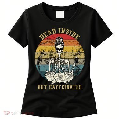 Vintage Dead Inside But Caffeinated Women's T-Shirt