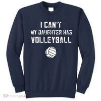 Volleyball Dad I Can't My Daughter Has Volleyball Mom Sweatshirt thumb 0