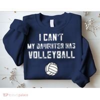 Volleyball Dad I Can't My Daughter Has Volleyball Mom Sweatshirt thumb 2