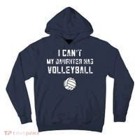 Volleyball Dad I Can't My Daughter Has Volleyball Mom Tall Hoodie thumb 0