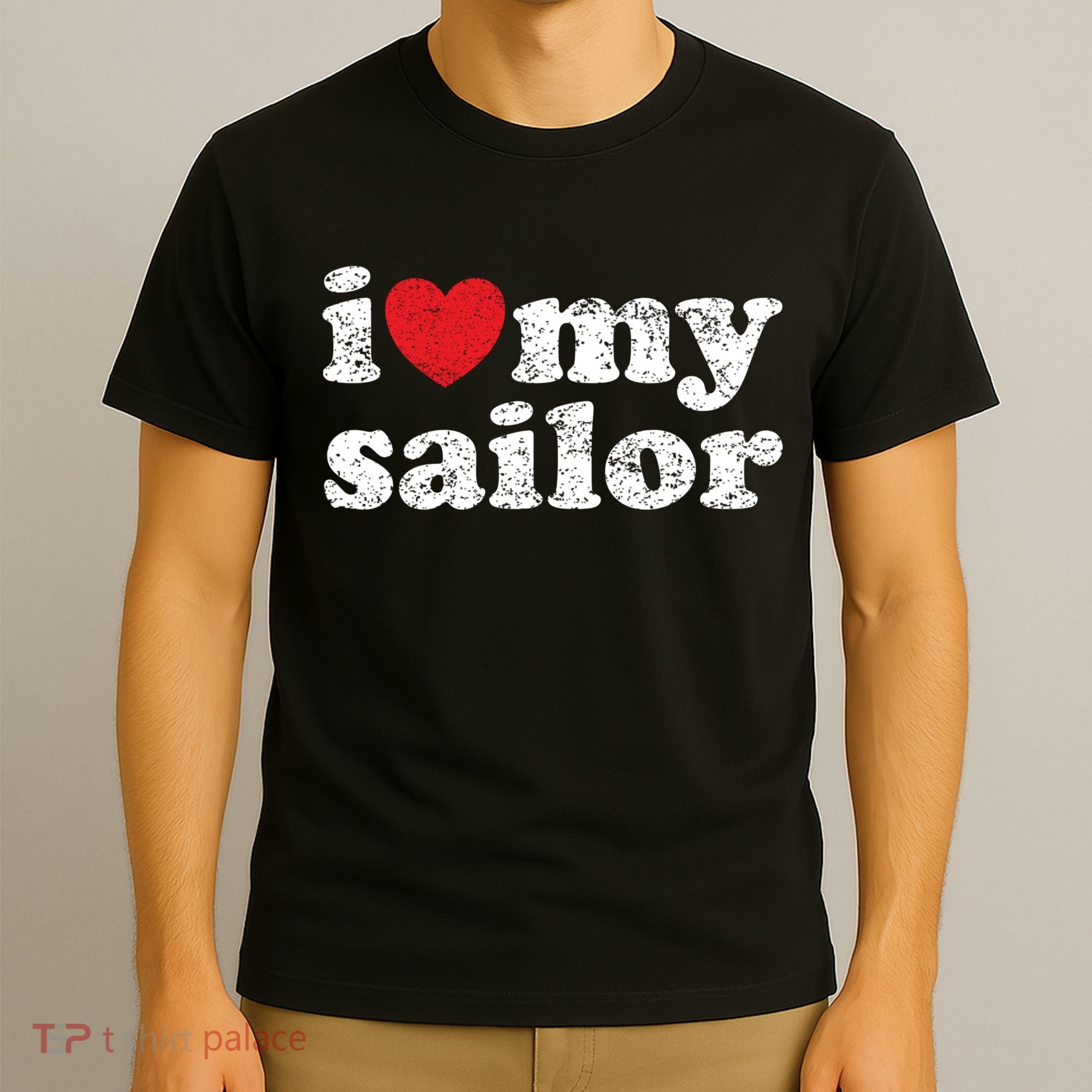 Vintage Distressed I Love My Sailor Meaningful Gift T-Shirt