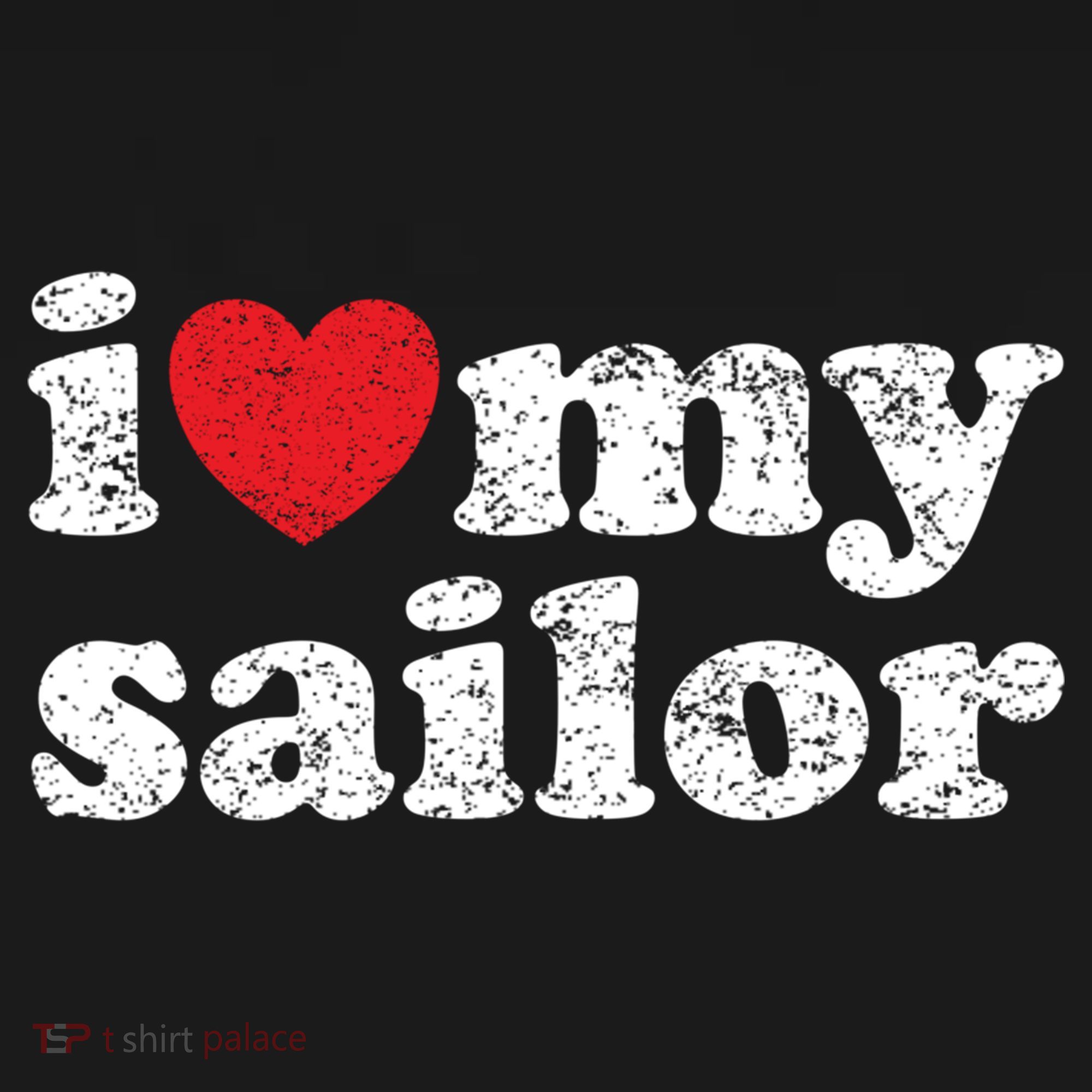 Vintage Distressed I Love My Sailor Meaningful Gift T-Shirt