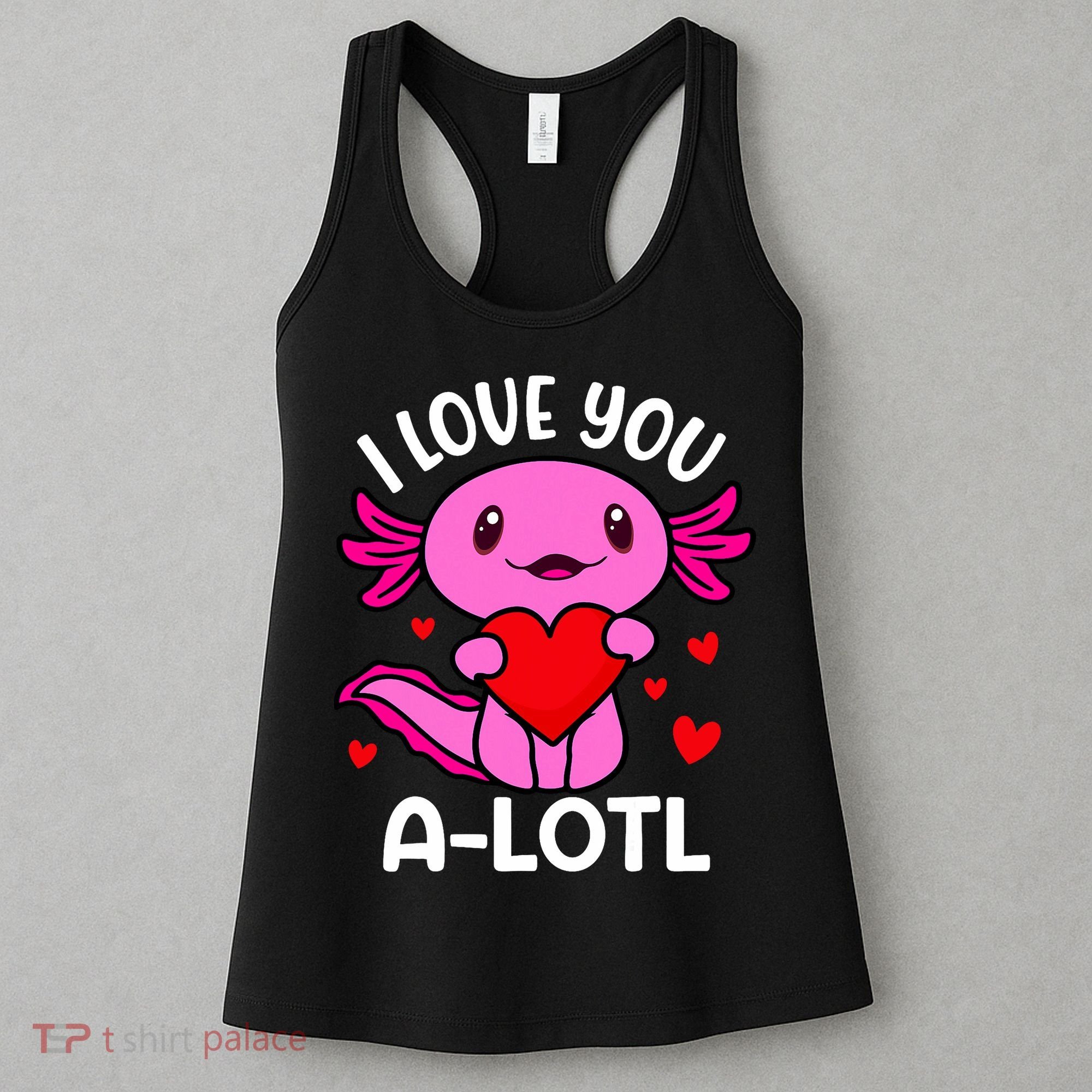Valentines Day I Love You Alotl Axolotl Women's Tank Top