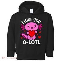 Valentines Day I Love You Alotl Axolotl Toddler Hoodie thumb 0