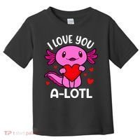 Valentines Day I Love You Alotl Axolotl Toddler T-Shirt thumb 0