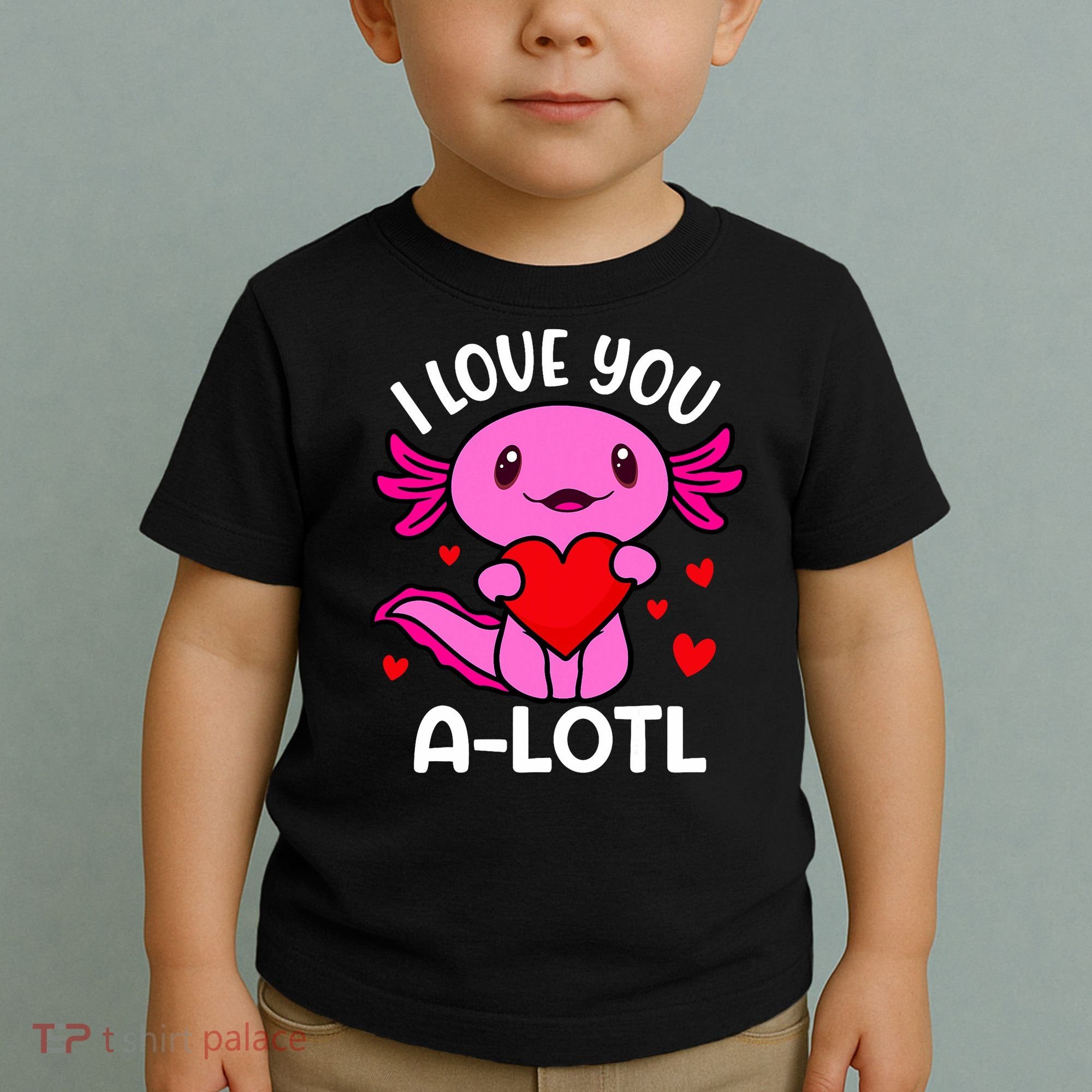 Valentines Day I Love You Alotl Axolotl Toddler T-Shirt