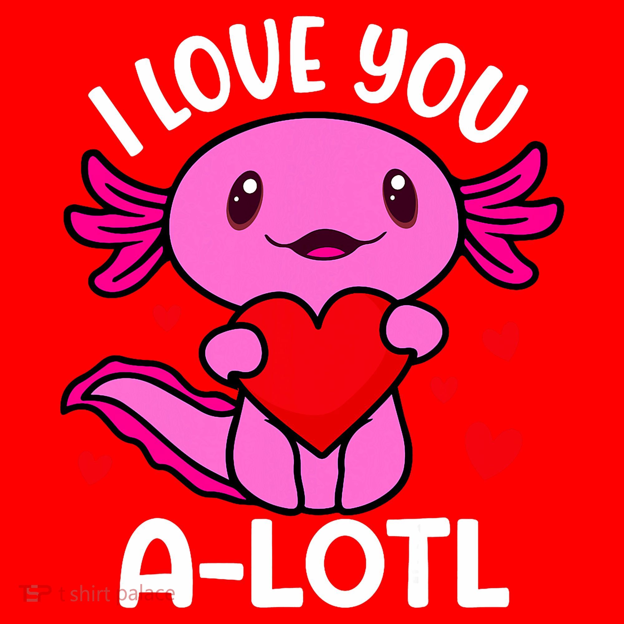 Valentines Day I Love You Alotl Axolotl Santa Hat