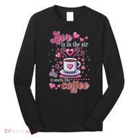 Valentines Day Love Is In The Air And It Smells Like Coffee Long Sleeve Shirt thumb 0