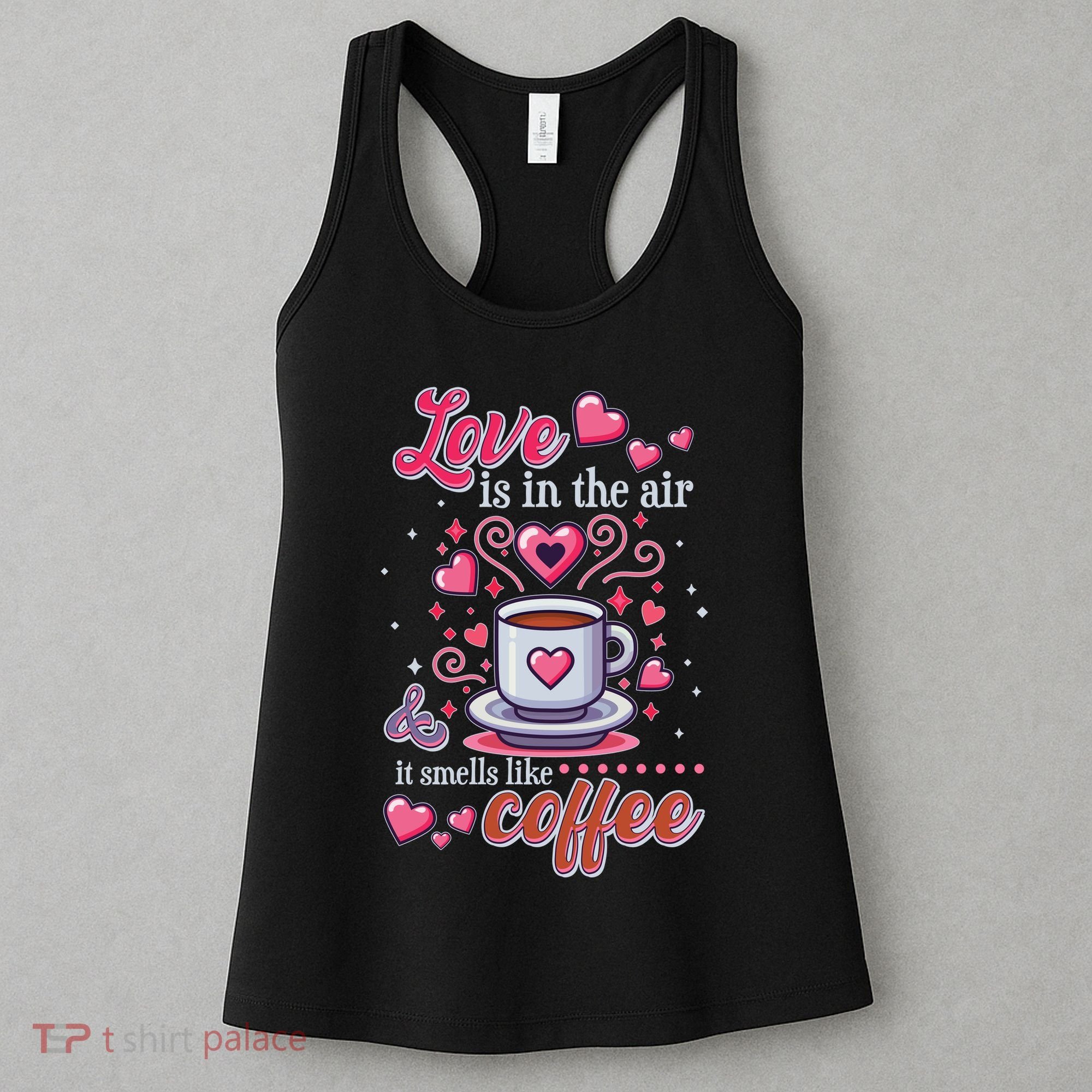 Valentines Day Love Is In The Air And It Smells Like Coffee Women's Tank Top
