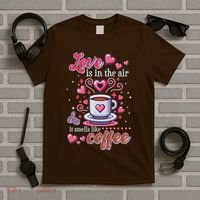 Valentines Day Love Is In The Air And It Smells Like Coffee T-Shirt thumb 5