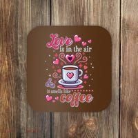 Valentines Day Love Is In The Air And It Smells Like Coffee Coaster thumb 0