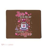 Valentines Day Love Is In The Air And It Smells Like Coffee Mousepad thumb 0
