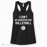 Volleyball Dad Men I Can't My Daughter Has Volleyball Mom TShirt Women's Tank Top thumb 0